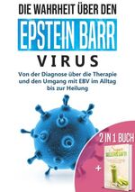 ISBN 9783751937931: 2 in 1 Buch Die Wahrheit über den Epstein Barr Virus: Von der Diagnose bis zur Heilung Super Selleriesaft! Mit Selleriesaft zum Idealgewicht, starker Gesundheit, reiner Haut und saniertem Darm | Buch