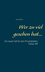 ISBN 9783751944229: Wer zu viel gesehen hat... - Ein neuer Fall für den Privatdetektiv Tobias Alff