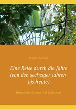 ISBN 9783751944823: Eine Reise durch die Jahre (von den sechziger Jahren bis heute) - Kurze Geschichten und Gedanken