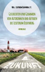 ISBN 9783751955706: Zukunft?! – Geschichten und Gedanken von Autorinnen und Autoren des Leseforum Oldenburg Anthologie