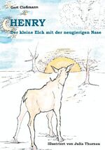 ISBN 9783751980029: Henry – Der kleine Elch mit der neugierigen Nase