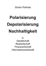 ISBN 9783751982900: Polarisierung Depolarisierung Nachhaltigkeit in Gesellschaft Realwirtschaft Finanzwirtschaft Informationswirtschaft