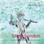 ISBN 9783751983730: Silent London - Skizzen, Zeichnungen, Gedichte und Zitate