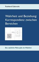 ISBN 9783751984812: Wahrheit und Beziehung: Korrespondenz zwischen Bereichen – Eine natürliche Philosophie der Wahrheit