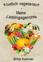 ISBN 9783751993821: Köstlich vegetarisch - Meine Lieblingsgerichte