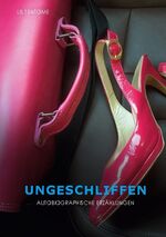 ISBN 9783751995948: Ungeschliffen - Autobiographische Erzählungen