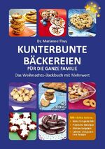 ISBN 9783751998710: Kunterbunte Bäckereien für die ganze Familie - Das Weihnachts-Backbuch mit Mehrwert