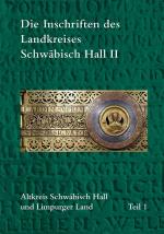 ISBN 9783752006803: Die Inschriften des Landkreises Schwäbisch Hall II – Altkreis Schwäbisch Hall und Limpurger Land