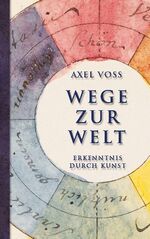 ISBN 9783752610130: Wege zur Welt - Erkenntnis durch Kunst