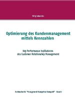 ISBN 9783752623031: Optimierung des Kundenmanagement mittels Kennzahlen - Key Performance Indikatoren des Customer Relationship Management