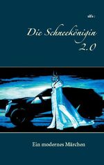 ISBN 9783752628296: Die Schneekönigin 2.0 – Ein modernes Märchen