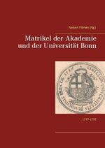 ISBN 9783752628968: Matrikel der Akademie und der Universität Bonn – 1777-1792