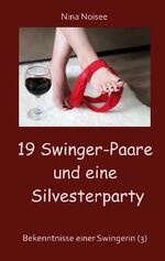 ISBN 9783752644975: 19 Swinger-Paare und eine Silvesterparty / Bekenntnisse einer Swingerin (3) / Nina Noisee / Taschenbuch / Bekenntnisse einer Swingerin / Paperback / 92 S. / Deutsch / 2022 / BoD - Books on Demand