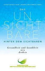 ISBN 9783752690729: Das Unsichtbare hinter dem Sichtbaren – Gesundheit und Krankheit neu denken. Perspektiven der Psychoneuroimmunologie