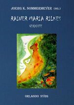 ISBN 9783752804126: Rainer Maria Rilkes Gedichte – Das Stunden-Buch, Das Buch der Bilder, Neue Gedichte, Der neuen Gedichte anderer Teil, Requiem, Das Marien-Leben, Duineser Elegien, Die Sonette an Orpheus