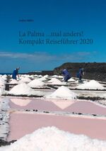 ISBN 9783752813890: La Palma ...mal anders! Kompakt Reiseführer 2020