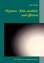 ISBN 9783752814491: Hypnose - Klar, modular und effizient | Ein Leitfaden zum sofortigen Praxiseinsatz | Jens Güthe | Taschenbuch | Paperback | 232 S. | Deutsch | 2018 | Books on Demand GmbH | EAN 9783752814491