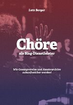 ISBN 9783752830118: Chöre als Sing-Dienstleister - Wie Gesangvereine und Amateurchöre zukunftssicher werden!