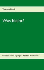 ISBN 9783752855258: Was bleibt? – Ein Leben voller Fügungen - Adalbert Mischlewski