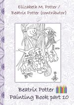 ISBN 9783752866544: Beatrix Potter Painting Book Part 10 ( Peter Rabbit ) – Colouring Book, coloring, crayons, coloured pencils colored, Children's books, children, adults, adult, grammar school, Easter, Christmas, birthday, 5-8 years old, present, gift, primary school, pres