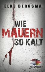 ISBN 9783752870121: Grenzfälle. Wie Mauern so kalt.