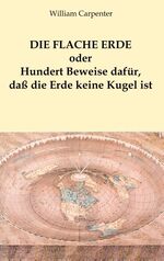 ISBN 9783752888522: Die flache Erde oder Hundert Beweise dafür, daß die Erde keine Kugel ist