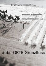 ISBN 9783752888744: #überORTE Grenzfluss - Dokumentation des Semesterprojekts im Wintersemester 2017/18