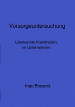 ISBN 9783752937541: Vorsorgeuntersuchung - Unerkannte Krankheiten im Unternehmen