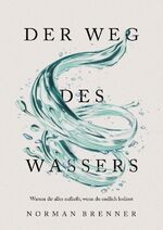 ISBN 9783752947755: Der Weg des Wassers: Warum dir alles zufließt, wenn du endlich loslässt