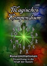 ISBN 9783752973037: MAGISCHES KOMPENDIUM/Magisches Kompendium - Runeninitiationen - Einweihung in die Kraft der Runen