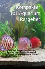 ISBN 9783752989021: Kompakter 1x1 Aquarium Ratgeber