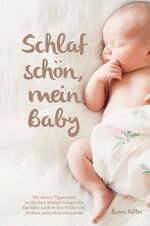 ISBN 9783753116372: Schlaf schön, mein Baby - Mit diesen Tipps einer zweifachen Mutter bringen Sie Ihr Baby sanft in den Schlaf und bleiben dabei stets entspannt