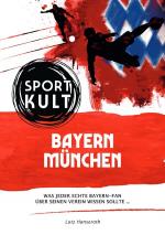 ISBN 9783753126722: FC Bayern München - Fußballkult - Was jeder echte Bayern-Fan über seinen Verein wissen sollte…