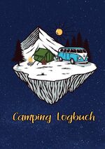 ISBN 9783753131115: Camping Logbuch: Wohnwagen Reisetagebuch - Camper Wohnmobil Reise Logbuch - Camping Notizbuch - Tolles vorgedrucktes Logbuch - 60 Doppelseiten um seine Reisen festzuhalten | ca. DINA5 | Geschenk für Camper