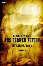 ISBN 9783753136967: AUS FERNEN ZEITEN - KIT CARSON, BAND 3 - Die epische Western-Serie!