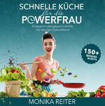 Monika Reiter: Schnelle Küche für die Po