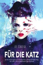 ISBN 9783753165493: Für die Katz - Eine nicht ganz unkritische Liebeserklärung an vier- und zweibeinige Katzen