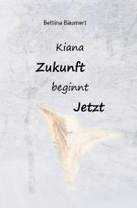 ISBN 9783753168562: Kiana - Zukunft beginnt jetzt