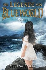 ISBN 9783753170763: Die Legende von Blue World - Band 1