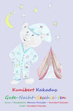 ISBN 9783753171982: Kunibert Kakadus Gute-Nacht-Geschichten | 27 zauberhafte Erzählungen | Kunibert Kakadu | Taschenbuch | 152 S. | Deutsch | 2021 | epubli | EAN 9783753171982