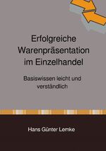 ISBN 9783753176765: Erfolgreiche Warenpräsentation im Einzelhandel – Basiswissen leicht und verständlich