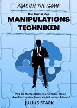 ISBN 9783753179131: MASTER THE GAME-Die Kunst der Manipulationstechniken