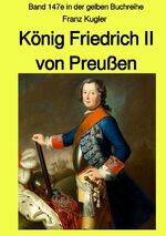 ISBN 9783753179230: gelbe Buchreihe / König Friedrich II von Preußen - Band 147e in der gelben Buchreihe bei Jürgen Ruszkowski - Band 147e in der gelben Buchreihe