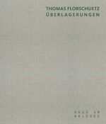 ISBN 9783753302331: Thomas Florschütz. Überlagerungen – Ausst. Kat. Haus am Waldsee, Berlin 2022