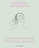ISBN 9783753303659: Andreas Schmitten. Stehend im Raum/ Standing in Space – Kunstverein Bremenerhaven