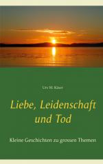 Urs W. Käser: Liebe, Leidenschaft und To Urs W. Käser: Liebe, Leidenschaft und To