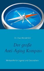 ISBN 9783753423913: Der große Anti-Aging Kompass - Wirkstoffe für Jugend und Gesundheit