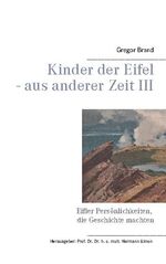 ISBN 9783753424231: Kinder der Eifel - aus anderer Zeit III - Eifler Persönlichkeiten, die Geschichte machten