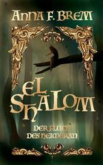 Anna F. Brem: Elshalom : Der Fluch des H Anna F. Brem: Elshalom : Der Fluch des H