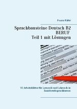 ISBN 9783753436135: Sprachbausteine Deutsch B2 Beruf - Teil 1 mit Lösungen – 50 Arbeitsblätter für Lernende und Lehrende in Basisberufssprachkursen